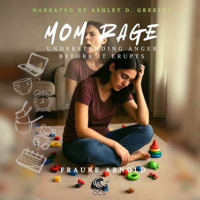 Mom Rage - Understanding Anger Before It Erupts