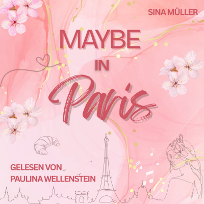Maybe in Paris - Eine New-Adult-Romance voller Sehnsucht, Herzklopfen und Paris-Vibes