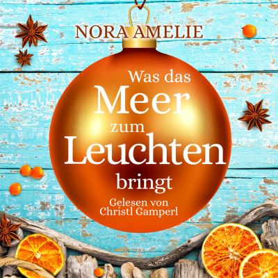 Was das Meer zum Leuchten bringt - Weihnachtlicher Liebesroman von der Ostsee