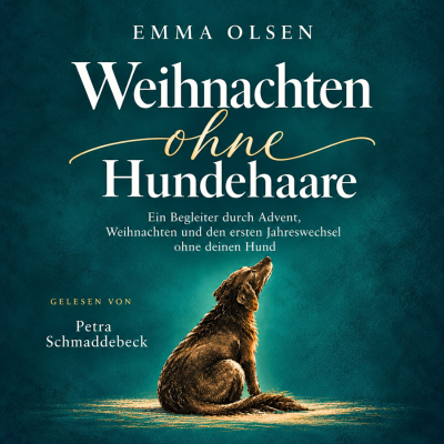Weihnachten ohne Hundehaare - Ein Begleiter durch Advent, Weihnachten und den ersten Jahreswechsel ohne deinen Hund