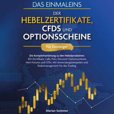 Das Einmaleins der Hebelzertifikate, CFDs und Optionsscheine für Einsteiger- Cover 400x400