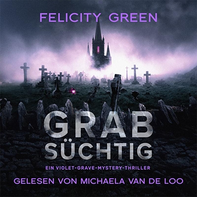 Grabsüchtig Ein Violet-Grave-Mystery-Thriller veröffentlicht im Hörbuchverlag von Piet Henry Records